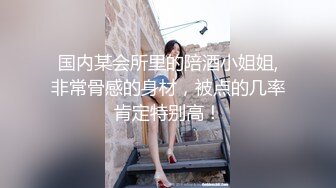 长腿美女有颜有脸蛋，有身材，声音叫的还好听。