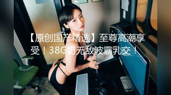  贵在真实露脸性爱特别会骚叫的长发苗条美眉抠两下就流水脱光全程主动