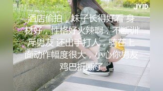 简见有你想要的，45岁熟女人妻吃饭时加了催带到酒店疯狂求操被干趴下