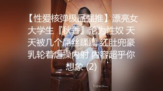 【00年喷水小水娃】这么漂亮的小美女，天赋异禀小穴爱喷水，湿了一床，男友啪啪后入超诱惑